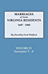 Marriages of Some Virginia Residents, 1607-1800. Vol. IV, Surnames T-Z