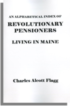An Alphabetical Index of Revolutionary Pensioners Living in Maine