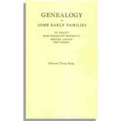 Genealogy of Some Early Families in Grant and Pleasant Districts, Preston County, W. Va.