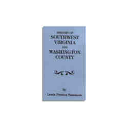 History of Southwest Virginia, 1746-1786; Washington County, 1777-1870 with a Re-arranged Index and an Added Table of Contents