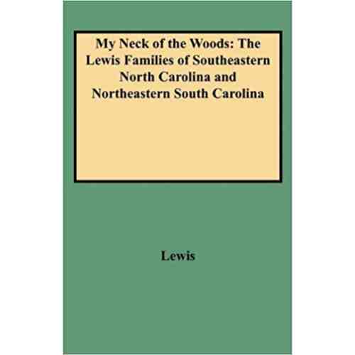 My Neck of the Woods: The Lewis Families of Southeastern North Carolina and Northeastern South Carolina